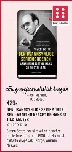Ark Bokhandel DEN USANNSYNLIGE SERIEMORDEREN - ARNFINN NESSET OG HANS 31 TILSTÅELSER, NOK 429 tilbud
