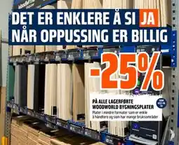 Obs Bygg 25%. PÅ ALLE LAGERFØRTE WOODWORLD BYGNINGSPLATER tilbud