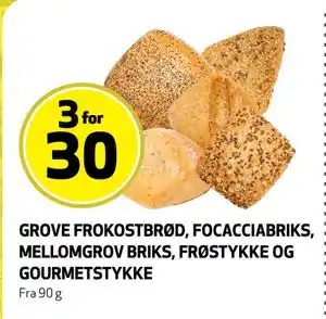 Bunnpris GROVE FROKOSTBRØD, FOCACCIABRIKS, MELLOMGROV BRIKS, FRØSTYKKE OG GOURMETSTYKKE tilbud