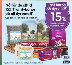 Gigaboks Nå får du alltid 15% Trumf-bonus på all dyremat! tilbud