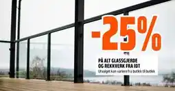 Obs Bygg 25% PÅ ALT GLASSGJERDE OG REKKVERK FRA IDT tilbud