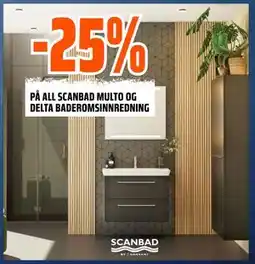 Obs Bygg 25% PÅ ALL SCANBAD MULTO OG DELTA BADEROMSINNREDNING tilbud