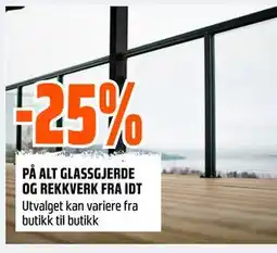 Obs Bygg 25% PÅ ALT GLASSGJERDE OG REKKVERK FRA IDT tilbud
