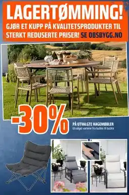 Obs Bygg 30% PÅ UTVALGTE HAGEMØBLER tilbud