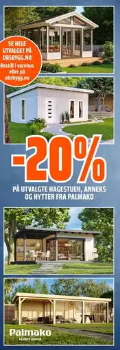 Obs Bygg 20% PÅ UTVALGTE HAGESTUER, ANNEKS OG HYTTER FRA PALMAKO tilbud