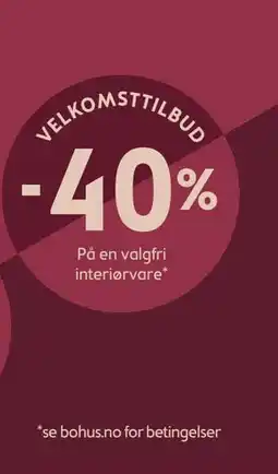 Bohus VELKOMSTTILBUD -40% tilbud