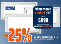 Obs Bygg 25% PÅ NATRE GARASJEVINDU (U 1,6) tilbud
