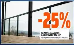 Obs Bygg 25% PÅ ALT GLASSGJERDE OG REKKVERK FRA IDT tilbud