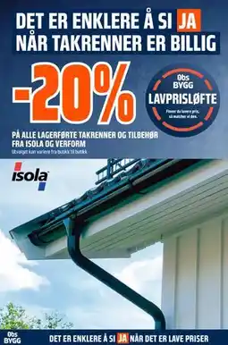 Obs Bygg 20% PÅ ALLE LAGERFØRTE TAKRENNER OG TILBEHØR FRA ISOLA OG VERFORM tilbud