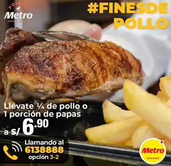 Metro Llévate 1/4 de Pollo o 1 Porción de Papas oferta