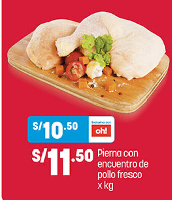 Plaza Vea Pierna con encuentro de pollo fresco x kg oferta