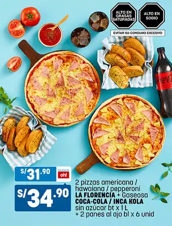 Plaza Vea 2 pizzas americana/ hawaiana/ pepperoni LA FLORENCIA+Gaseosa COCA-COLA/INCA KOLA sin azúcar bt x1L + 2 panes al ajo blx6 unid oferta