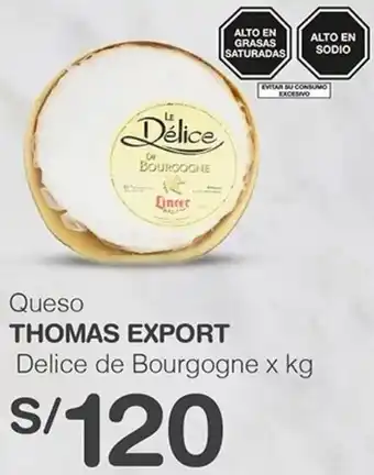 Tottus Queso THOMAS EXPORT Delice de Bourgogne x kg oferta