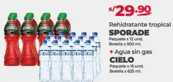Vega Rehidratante tropical SPORADE Paquete x 12 und. Botella x 500 ml. + Agua sin gas CIELO Paquete x 15 und. Botella x 625 ml oferta