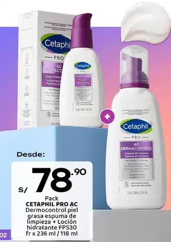 Plaza Vea CETAPHIL PRO AC Dermocontrol piel grasa espuma de limpieza + Loción hidratante FPS30 fr x 236 ml /118ml oferta