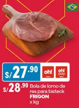 Plaza Vea Bola de lomo de res para bisteck FRIGON x kg oferta