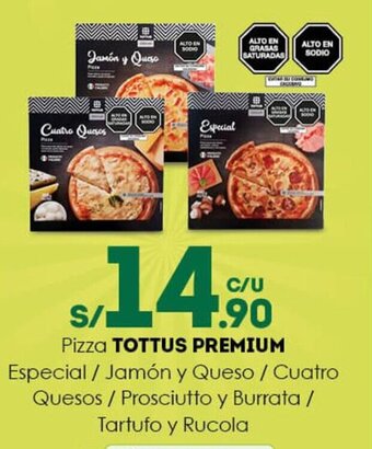 Tottus Pizza TOTTUS PREMIUM Especial / Jamon y Queso / Cuatro Quesos / Prosciutto y Burrata / Tartufo y Rucola oferta