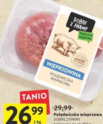 Intermarche Polędwiczka wieprzowa Intermarche Dobre Z Farmy oferta