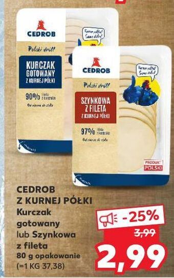 Kaufland Szynkowa z fileta kurnej półki cedrob oferta