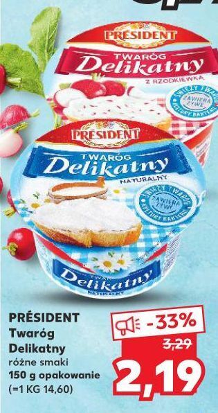 Kaufland Twaróg delikatny z rzodkiewką president oferta