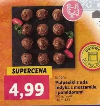 Lidl Indrol Pulpeciki z uda indyka z mozzarellą i pomidorami 300 g oferta