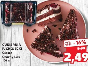 Kaufland CUKIERNIA P. CHOJECKI Ciasto Czarny Las 100g oferta