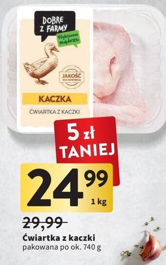 Intermarche Ćwiartka z kaczki intermarche dobre z farmy oferta