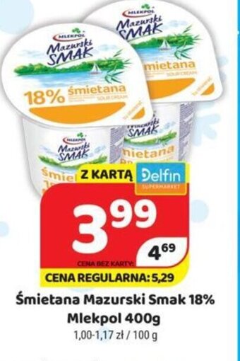 Delfin Mlekpol Śmietana Mazurski Smak 18% 400g oferta