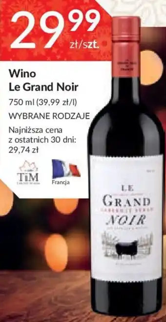 Stokrotka Wino Le Grand Noir 750ml, wybrane rodzaje oferta