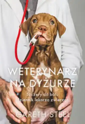 Empik Weterynarz na dyżurze. szczery do bólu dziennik lekarza zwierząt oferta