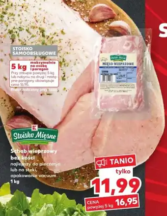 Kaufland Stoisko mięsne Schab wieprzowy bez kości, najlepszy do pieczenia lub na steki, opak. 1kg oferta