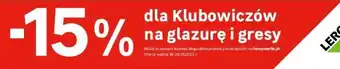 Leroy Merlin -15% dla Klubowiczów na glazurę i gresy rabat w postaci kuponu. oferta