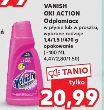 Kaufland Vanish OXI Action Odplamiacz 1,4/1,5l/470g oferta