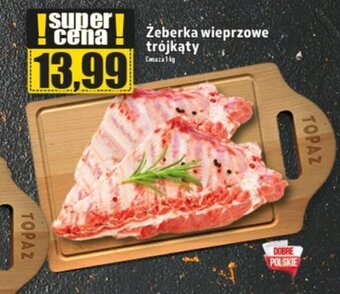 Topaz Żeberka wieprzowe trójkąty 1 kg oferta