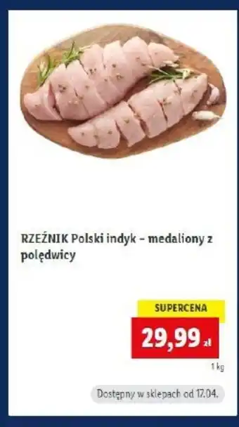 Lidl Rzeźnik polski indyk - medaliony z polędwicy oferta