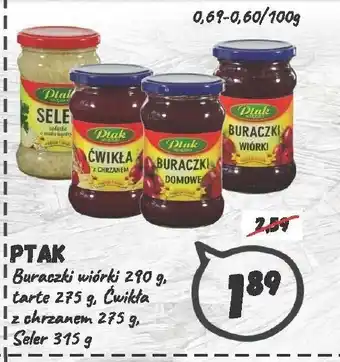 Ptak buraczki wiórki 280g/ tarte 275g/ ćwikła z chrzanem 275g/ seler 315g