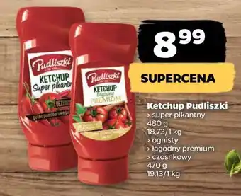 Netto Ketchup ognisty pudliszki oferta