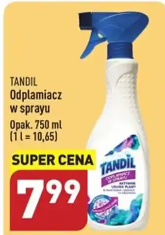 ALDI TANDIL Odplamiacz w sprayu Opak. 750 ml oferta