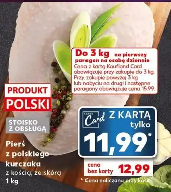 Kaufland Pierś z polskiego kurczaka z kością, ze skórą 1 kg oferta