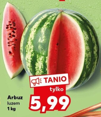 Kaufland Arbuz luzem 1 kg oferta