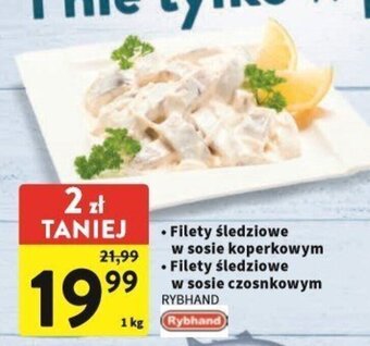 Intermarche Filety śledziowe w sosie koperkowym/Filety śledziowe w sosie czosnkowym RYBHAND 1kg oferta