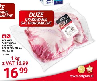 Selgros ŁOPATKA WIEPRZOWA BEZ KOŚCI BEZ SKÓRY PEŁNA OK. 4,5 KG oferta