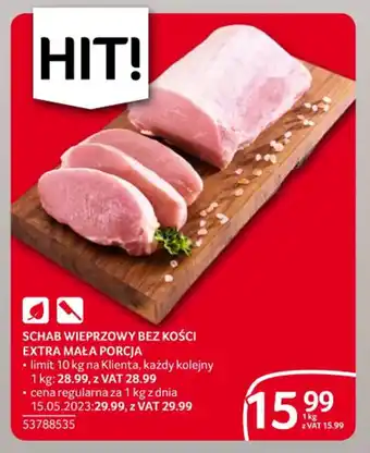 Selgros SCHAB WIEPRZOWY BEZ KOŚCI EXTRA MAŁA PORCJA 1kg oferta