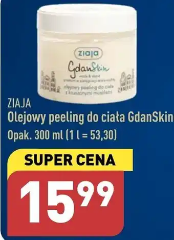 ALDI ZIAJA Olejowy peeling do ciała GdanSkin 300ml oferta