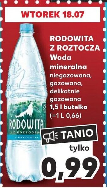Kaufland RODOWITA Z ROZTOCZA Woda mineralna 1,5l oferta