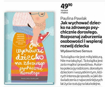 Empik Paulina Pawlak "Jak wychować dziecko na zdrowego psychicznie dorosłego." Wydawnictwo Sensus oferta