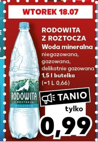Kaufland RODOWITA Z ROZTOCZA Woda mineralna 1,5 l oferta