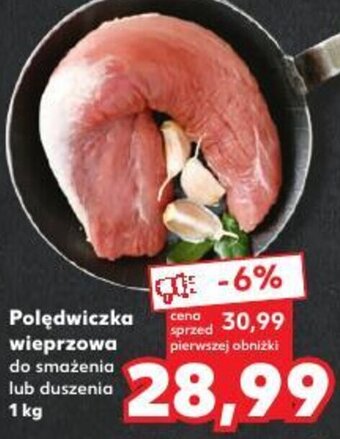 Kaufland Polędwiczka wieprzowa 1 kg oferta