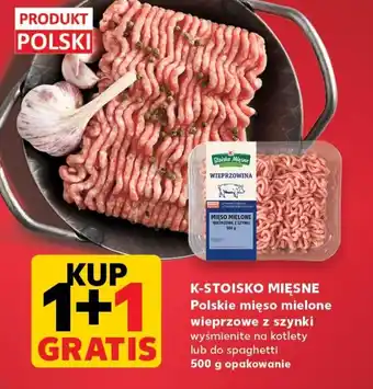 Kaufland K-STOISKO MIĘSNE Polskie mięso mielone wieprzowe z szynki 500 g KUP 1+1 GRATIS oferta