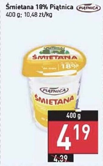 Stokrotka Śmietana 18% Piątnica 400 g oferta